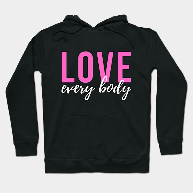 Love Every Body Hoodie by HealthCoach4Life